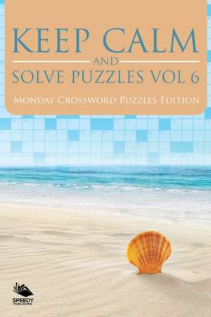 Keep Calm and Solve Puzzles Vol 6 de Speedy Publishing Llc