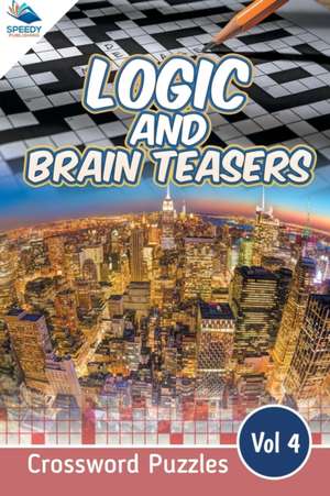 Logic and Brain Teasers Crossword Puzzles Vol 4 de Speedy Publishing Llc