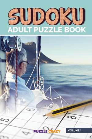 Sudoku Adult Puzzle Book Volume 1 de Puzzle Crazy