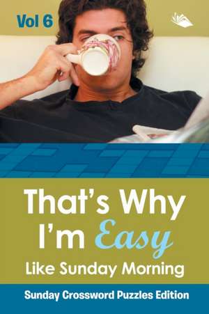 That?s Why I'm Easy Like Sunday Morning Vol 6 de Speedy Publishing Llc