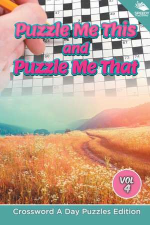 Puzzle Me This and Puzzle Me That Vol 4 de Speedy Publishing Llc