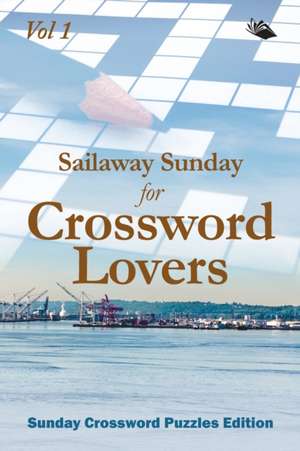 Sailaway Sunday for Crossword Lovers Vol 1 de Speedy Publishing Llc