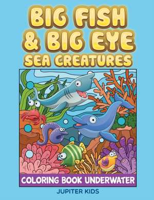 Big Fish & Big Eye Sea Creatures de Jupiter Kids