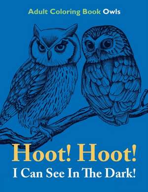 Hoot! Hoot! I Can See In The Dark! de Speedy Publishing Llc