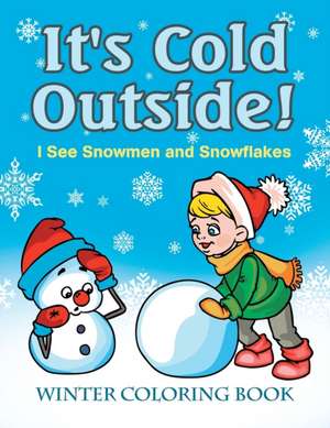 It's Cold Outside! I See Snowmen and Snowflakes de Jupiter Kids