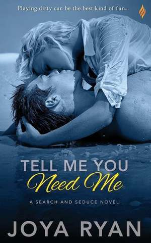 Tell Me You Need Me de Joya Ryan