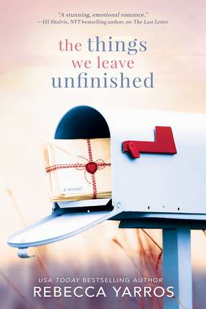 The Things We Leave Unfinished de Rebecca Yarros