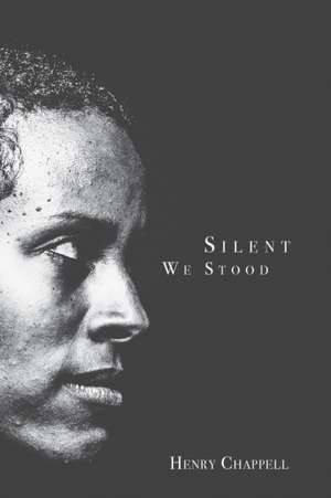 Silent We Stood de Henry Chappell