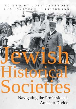 Jewish Historical Societies de Jonathan L Friedmann