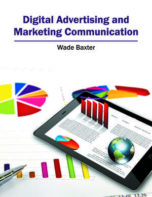 Digital Advertising and Marketing Communication de Wade Baxter