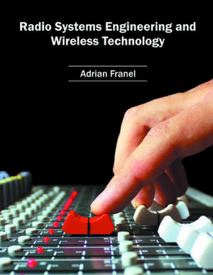 Radio Systems Engineering and Wireless Technology de Adrian Franel