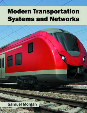 Modern Transportation Systems and Networks de Samuel Morgan