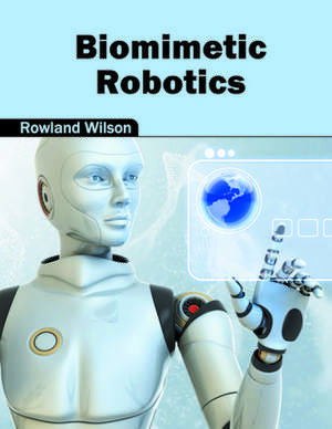 Biomimetic Robotics de Rowland Wilson