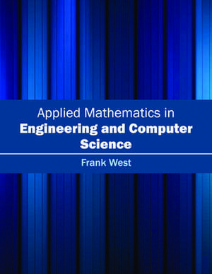 Applied Mathematics in Engineering and Computer Science de Frank West