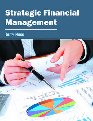 Strategic Financial Management de Terry Ness