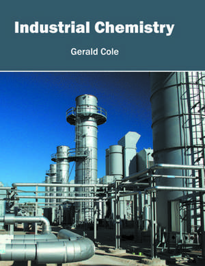 Industrial Chemistry de Gerald Cole