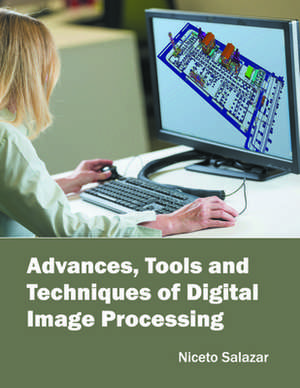 Advances, Tools and Techniques of Digital Image Processing de Niceto Salazar