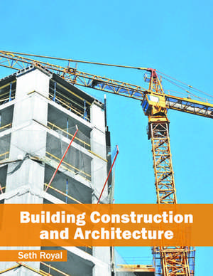 Building Construction and Architecture de Seth Royal