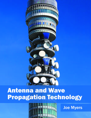 Antenna and Wave Propagation Technology de Joe Myers