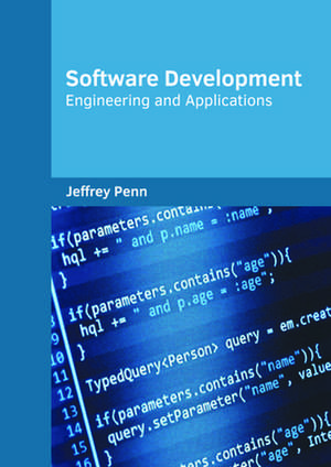 Software Development: Engineering and Applications de Jeffrey Penn