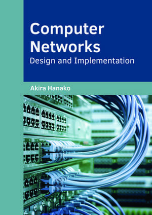 Computer Networks: Design and Implementation de Akira Hanako