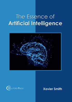 The Essence of Artificial Intelligence de Smith, Xavier