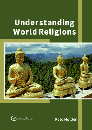 Understanding World Religions de Holden, Pete