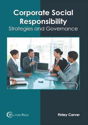 Corporate Social Responsibility: Strategies and Governance de Finley Carver