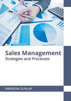 Sales Management: Strategies and Processes de Emerson Dunlap