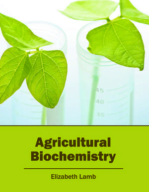 Agricultural Biochemistry de Elizabeth Lamb