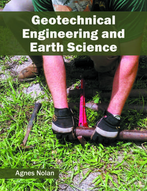 Geotechnical Engineering and Earth Science de Agnes Nolan