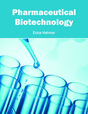 Pharmaceutical Biotechnology de Erica Helmer