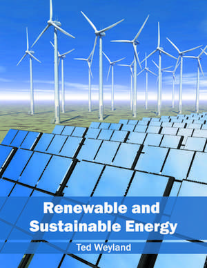 Renewable and Sustainable Energy de Ted Weyland