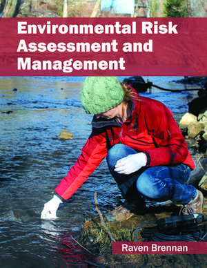 Environmental Risk Assessment and Management de Raven Brennan