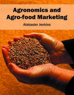 Agronomics and Agro-Food Marketing de Alabaster Jenkins