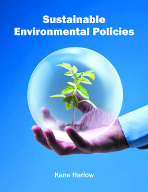 Sustainable Environmental Policies de Kane Harlow