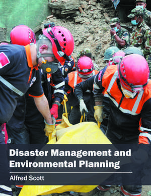 Disaster Management and Environmental Planning de Alfred Scott