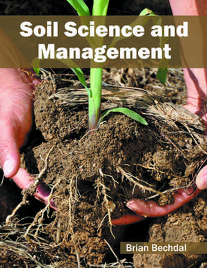 Soil Science and Management de Brian Bechdal