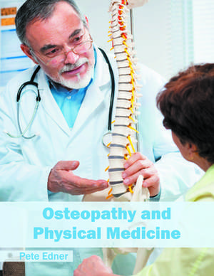 Osteopathy and Physical Medicine de Pete Edner