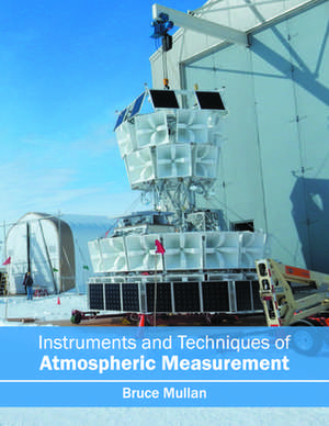 Instruments and Techniques of Atmospheric Measurement de Bruce Mullan