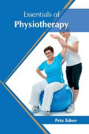 Essentials of Physiotherapy de Pete Edner