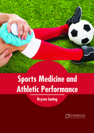 Sports Medicine and Athletic Performance de Laning, Brycen