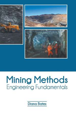 Mining Methods: Engineering Fundamentals de Diana Bates