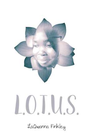 L.O.T.U.S de LaQwanna Finkley