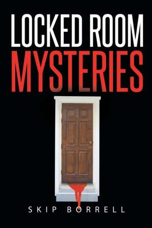 Locked Room Mysteries de Skip Borrell