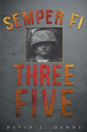 Semper Fi Three Five de David L. Denny