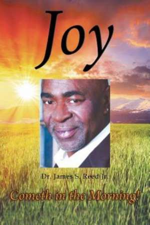 Joy Cometh in the Morning de James Sylvester Reed Jr.