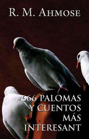 666 Palomas y Cuentos Mas Interesantes (Spanish) de R. M. Ahmose