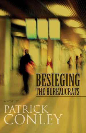 Besieging the Bureaucrats de Patrick Conley