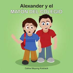 Alexander y El Maton del Colegio de Celine Meyong Krishack